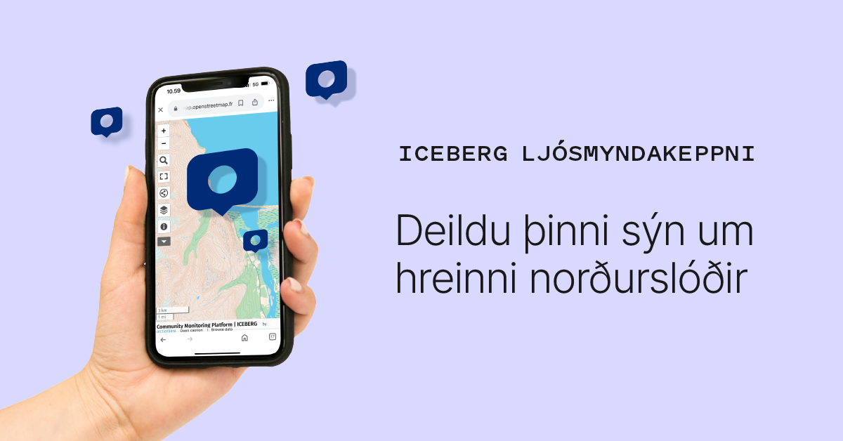 Hönd sem heldur á farsíma með kortlagningarvettvangi ICEBERG-verkefnisins opnum. Texti: „Deildu þinni sýn um hreinni norðurslóðir.“